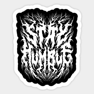 Stay Humble - Grunge Aesthetic - 90s Black Metal Sticker